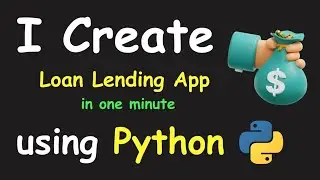 I CREATE LOAN LENDING APP IN 1 MIN USING PYTHON & LEARN PYTHON BY BUILDING SIMPLE PROJECTS