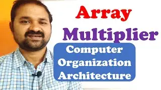 Array Multiplier In Computer Organization || Multiplication Algorithm || Computer Architecture