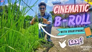 Create Cinematic B-Roll Video Using Smartphone | How to Shoot and Edit Cinematic B-Roll on Phone