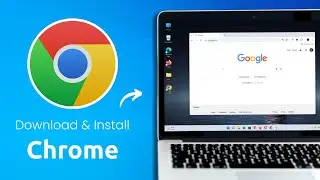 How to Download and Install Google Chrome in Your PC or Laptop