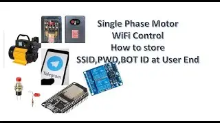 Single Phase Motor WiFi Control - How to store SSID,PWD,BOT ID at User End