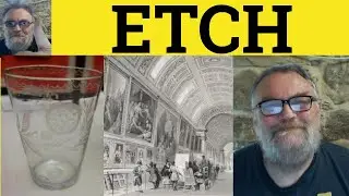 🔵 Etch Meaning - Etched Examples - Etch Defined - Etching Explained - C2 Vocabulary