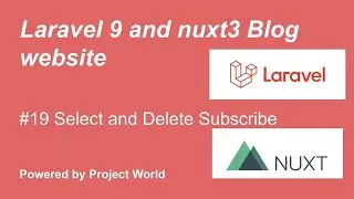 #19 Select and Delete Subscribe | Laravel and Nuxtjs