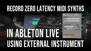 How to Record Midi Synths Without Latency in Ableton Live: External Instrument