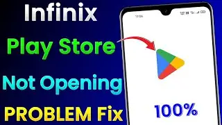 Play Store Not Opening In Infinix | Infinix Mobile Me Play Store Open Nahi Ho Raha Hai