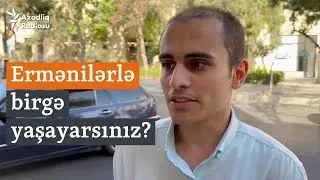 Bakıda sorğu: Ermənilərlə birgəyaşayış üçün şərtiniz nə olar?