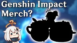 What's the deal with Genshin Impact Merch?