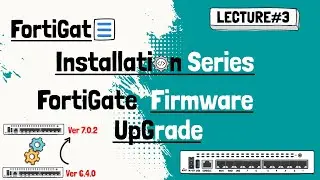 FortiGate Firmware/Image Upgrade | Lecture#3