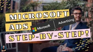 Bing Ads Tutorial - How To Set-Up Microsoft Advertising Campaigns