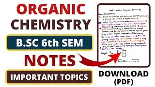 🔥Organic Chemistry COMPLETE NOTES for B.SC 6th Sem | Download PDF