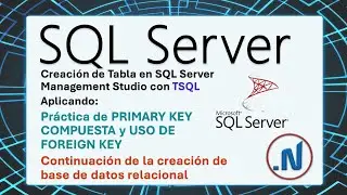 Práctica de creación de tabla con clave primaria compuesta y claves foráneas en TSQL SQL Server