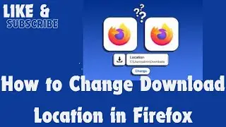 How to Change Download Location in Firefox