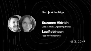 Next.js at the Edge - Suzanne Aldrich + Lee Robinson - (Next.js Conf 2021)