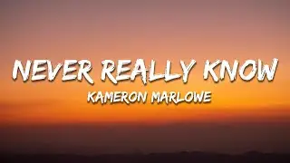 Kameron Marlowe - Never Really Know (Lyrics)