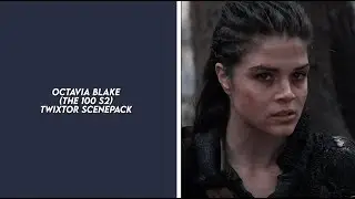 octavia blake (the 100 s2) twixtor scenepack