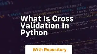 what is cross validation in python