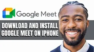 HOW TO DOWNLOAD AND INSTALL GOOGLE MEET ON IPHONE