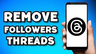 How To Remove Followers on Threads (2023 Guide)