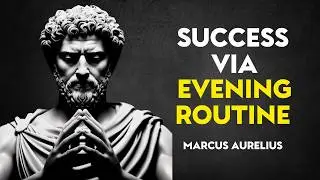 The Most Inspiring Evening Routine with Marcus Aurelius - TRUE STOIC