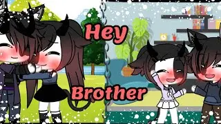 💕Hey brother||клип||Gacha life💕