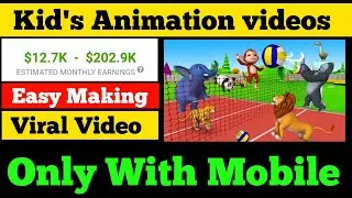 Earn $-12000/m How To Make Kid's 3D Animals Animation videos Easy Making Only With Mobile 🤑