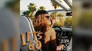 Dinah Jane - “Let’s Go” featuring JKing & Young Go