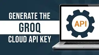 How to Generate the Groq Cloud API Key