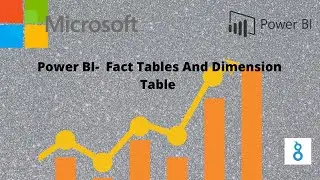 9.Power BI - Fact Table and Dimension Tables