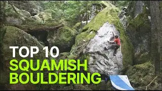 Top 10 Popular Boulder Problems in Squamish, B.C.