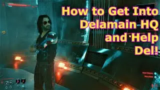 Don't Lose Your Mind - Cyberpunk 2077 - Find a Way Inside Delamain HQ - Open the Door - and More