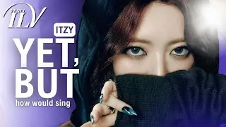 How Would ITZY sing YET, BUT by YUNA | Color Coded Lyrics + Line Distribution