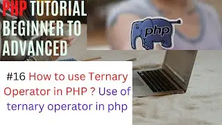 #16 How to use Ternary Operator in php ? Use of ternary operator in php