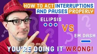 Acting Pauses and Interruptions - Ellipsis vs Em Dash Explained!