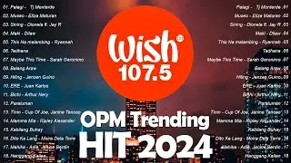 NEW OPM 2024 | The Most Listened Song 2024 On Wish 107.5