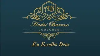 André Barroso - Eu Escolho Deus (Cover_Thalles Roberto)