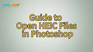 Mastering HEIC Files: How to Open HEIC Files in Photoshop