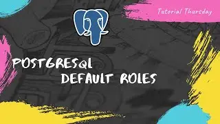 Tutorial 22-What is a Default Roles in PostgreSQL | PostgreSQL Default Roles