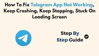 How To Fix Telegram App Not Working, Keep Crashing, Keep Stopping, Stuck On Loading Screen