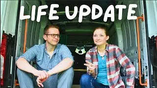 Leaving A Bad Situation, Building A Camper Van, Moving Away, And More In This Life Update.