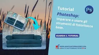 Tutorial Photoshop: strumenti di fotoritocco.