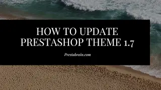 How To Update Prestashop Theme 1.7