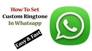 How To Set Custom Ringtone In Whatsapp 2022 || How change ringtone on whatsapp