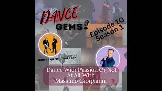 #10 Dance With Passion Or Not At All With Massimo Giorgianni