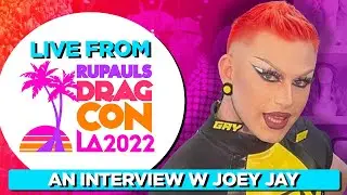 Joey Jay Interview - Live From Rupauls DragCon 2022