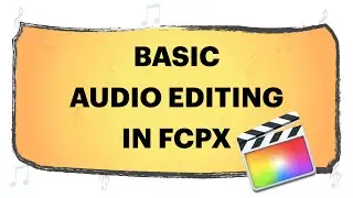 Virtual Choir How-To: Basic audio editing in Final Cut Pro for MacOS