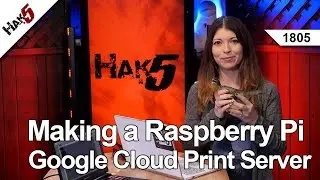 Raspberry Pi Google Cloud Print Server, Hak5 1805