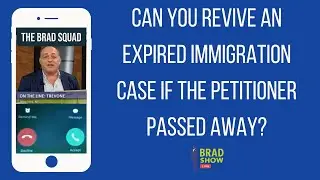 Can You Revive An Expired Immigration Case If The Petitioner Passed Away?