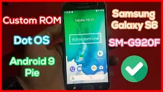 Install DotOS on Samsung Galaxy S6 SM-G920F - Best Custom ROM OS Android 9 Pie