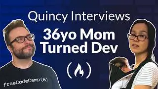 From Stay-at-Home Mom to Developer at Age 36 [freeCodeCamp Podcast #115]