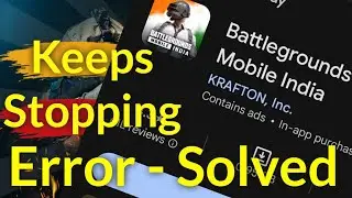 How To Fix Battlegrounds Mobile India App Keeps Stopping Error in Mobile